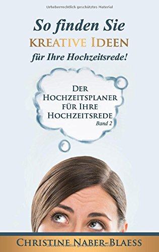 So finden Sie kreative Ideen für Ihre Hochzeitsrede! (Der Hochzeitsplaner für Ihre Hochzeitsrede)