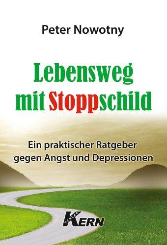 Lebensweg mit Stoppschild - Ein praktischer Ratgeber gegen Angst und Depressionen