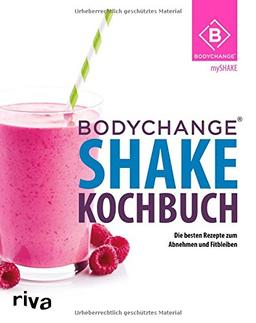 BodyChange® Shake-Kochbuch: Die besten Rezepte zum Abnehmen und Fitbleiben