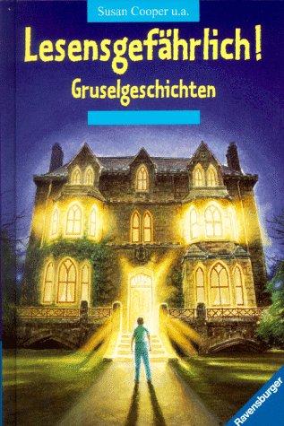 Lesensgefährlich! Gruselgeschichten. (ab 11 J.)