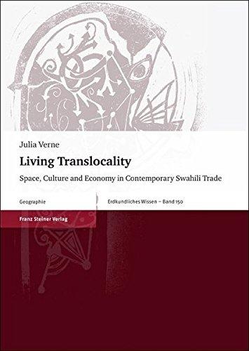 Living Translocality: Space, Culture and Economy in Contemporary Swahili Trade (Erdkundliches Wissen)