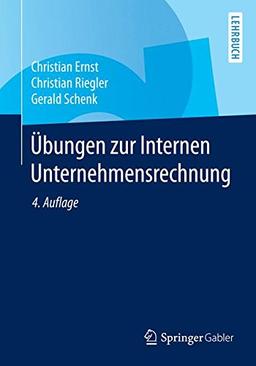 Übungen zur Internen Unternehmensrechnung (Springer-Lehrbuch)