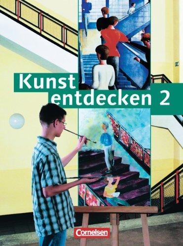 Kunst entdecken - Sekundarstufe I - Bisherige Ausgabe: Band 2 - Schülerbuch: 7./8. Jahrgangsstufe. Sekundarstufe 1