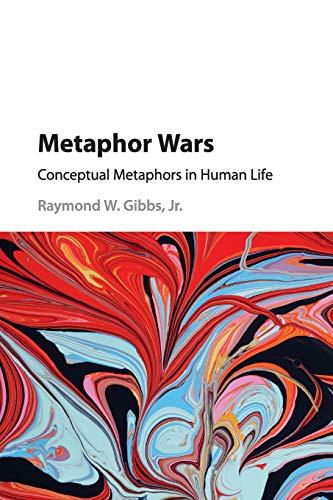 Metaphor Wars: Conceptual Metaphors in Human Life