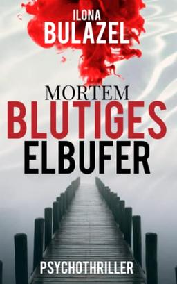 Mortem - Blutiges Elbufer: Psychothriller (Mortem-Reihe)