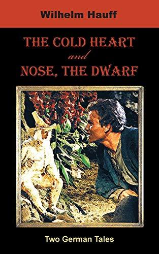 The Cold Heart. Nose, the Dwarf (Two German Tales) (German Classics)