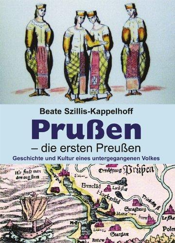 Prußen - die ersten Preußen: Geschichte und Kultur eines untergegangenen Volkes