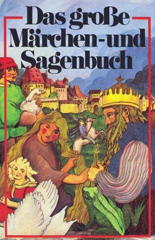 Das große Märchen- und Sagenbuch. ( Ab 10 J.)