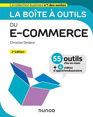 La boîte à outils du e-commerce : 55 outils clés en main + 4 vidéos d'approfondissement