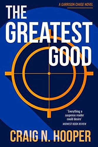 The Greatest Good: A gripping thriller with high-octane action (Garrison Chase, Band 1)