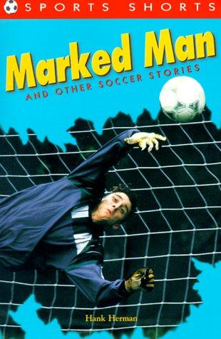 Marked Man and Other Soccer Stories (Sports Shorts)