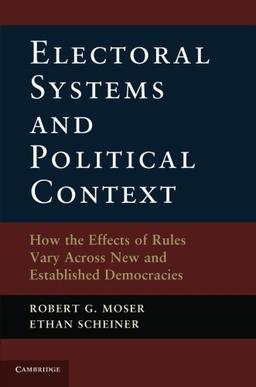 Electoral Systems and Political Context: How the Effects of Rules Vary Across New and Established Democracies