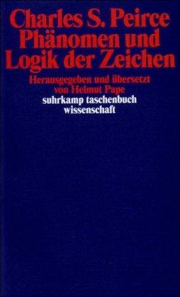 Phänomen und Logik der Zeichen (suhrkamp taschenbuch wissenschaft)