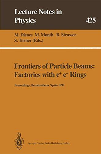 Frontiers of Particle Beams: Factories with e+ e- Rings: Proceedings of a Topical Course Held by the Joint US-CERN School on Particle Accelerators at ... (Lecture Notes in Physics, 425, Band 425)