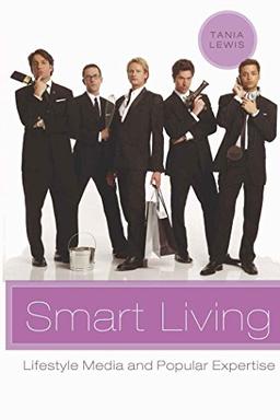 Smart Living: Lifestyle Media and Popular Expertise (Popular Culture and Everyday Life)