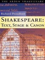 Shakespeare. Text, Stage and Canon (Arden Shakespeare)