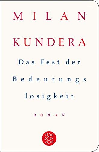 Das Fest der Bedeutungslosigkeit: Roman (Fischer Taschenbibliothek)