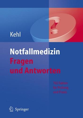 Notfallmedizin. Fragen und Antworten: 765 Fakten für Prüfung und Praxis