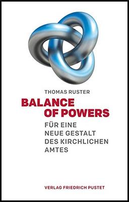 Balance of Powers: Für eine neue Gestalt des kirchlichen Amtes