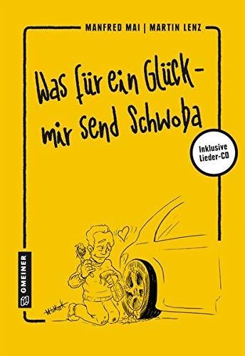 Was für ein Glück - mir send Schwoba (Regionalgeschichte im GMEINER-Verlag)