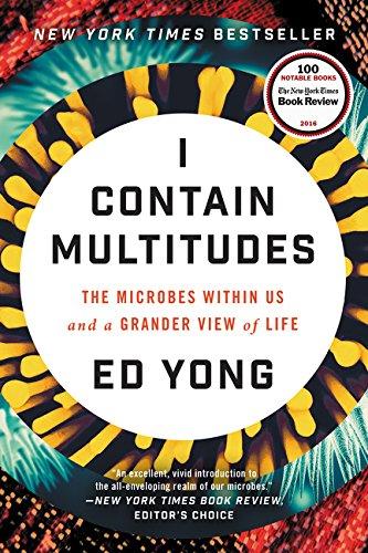 I Contain Multitudes: The Microbes Within Us and a Grander View of Life