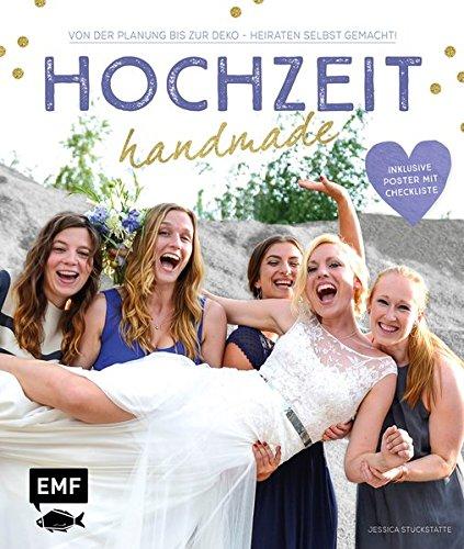 Hochzeit handmade: Von der Planung bis zur Deko - Heiraten selbstgemacht - inklusive Poster mit Checkliste