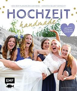 Hochzeit handmade: Von der Planung bis zur Deko - Heiraten selbstgemacht - inklusive Poster mit Checkliste