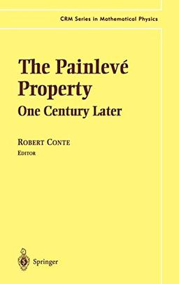 The Painlevé Property: One Century Later (CRM Series in Mathematical Physics)