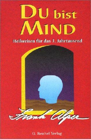 Du bist Mind: Heilweisen für das 3. Jahrtausend