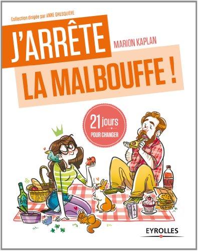 J'arrête la malbouffe ! : 21 jours pour renouer avec la sainebouffe !