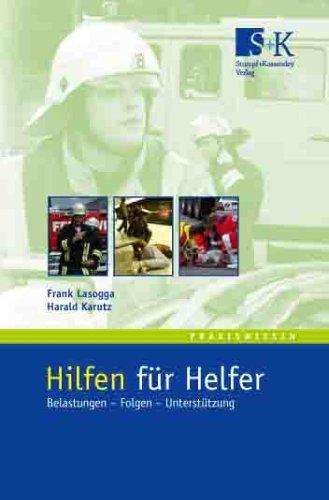 Hilfen für Helfer: Belastungen - Folgen - Unterstützung