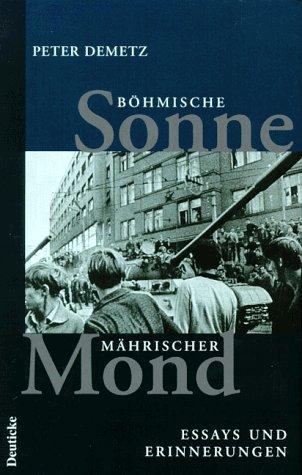 Böhmische Sonne, mährischer Mond: Essays und Erinnerungen