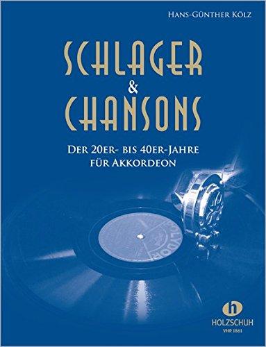 Schlager & Chansons der 20er bis 40er: Schlager & Chansons der 20er- bis 40er Jahre für Akkordeon