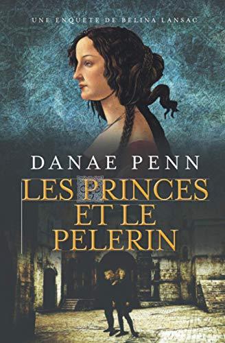 Les Princes et le Pelerin: Une Enquete de Belina Lansac: Une Enquête de Belina Lansac (Les Enquêtes de Belina Lansac, Band 1)