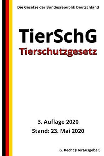 Tierschutzgesetz - TierSchG, 3. Auflage 2020