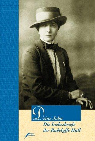 Deine John: Die Liebesbriefe der Radclyffe Hall