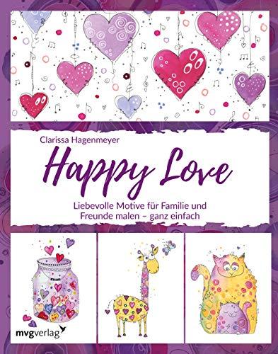 Happy Love: Liebevolle Motive für Familie und Freunde malen – ganz einfach