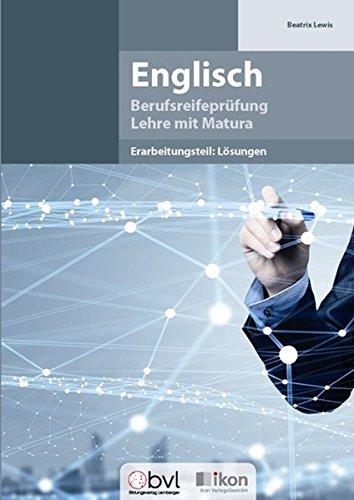 Berufsreifeprüfung Englisch - Erarbeitungsteil: Lösungen (ikon Berufsreifeprüfung Lehre mit Matura)