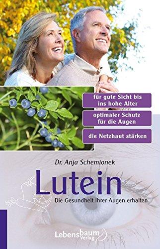 Lutein: Die Gesundheit Ihrer Augen erhalten