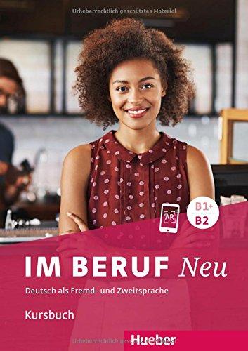 Im Beruf NEU B1+/B2: Deutsch als Fremd- und Zweitsprache / Kursbuch