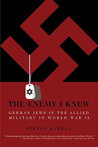 Enemy I Knew: German Jews in the Allied Military in World War II