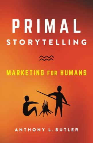 Primal Storytelling: Marketing for Humans