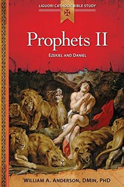 Prophets II: Ezekiel and Daniel (Liguori Catholic Bible Study)