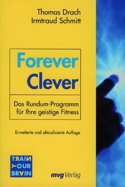 Forever Clever: Das Rundum-Programm für Ihre geistige Fitness