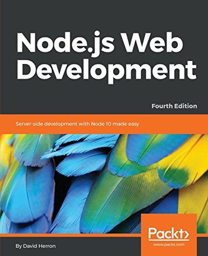 Node.js Web Development: Server-side development with Node 10 made easy, 4th Edition (English Edition)