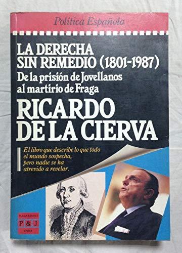 LA DERECHA SIN REMEDIO. De la prisión de Jovellanos al martirio de Fraga