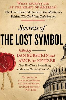 Secrets of The Lost Symbol: The Unauthorized Guide to the Mysteries Behind The Da Vinci Code Sequel