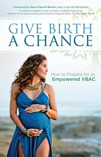 Give Birth a Chance: How to Prepare for an Empowered VBAC