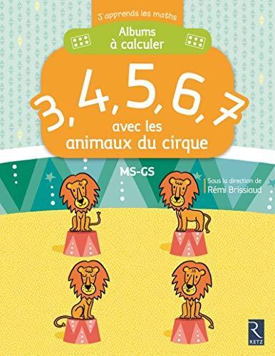 Albums à calculer : 3, 4, 5, 6, 7 avec les animaux du cirque : MS-GS