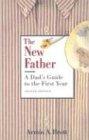 The New Father: A Dad's Guide to the First Year (New Father Series)